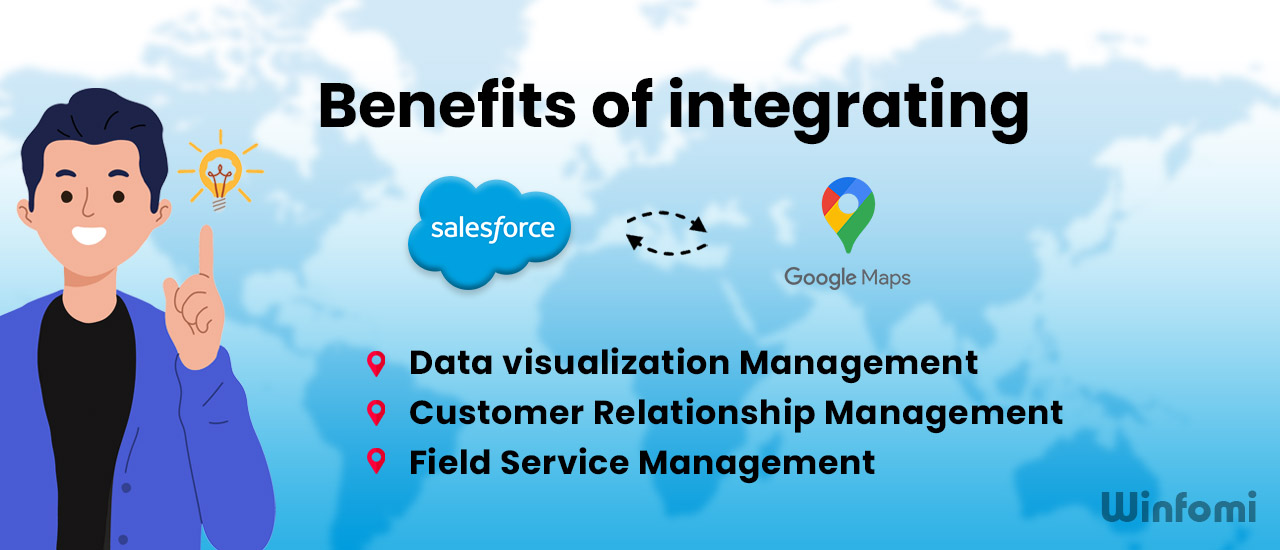 Benefits of integrating Salesforce and Google Maps API  